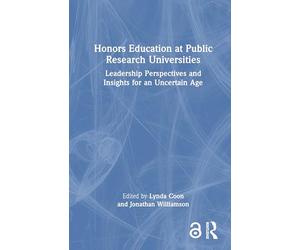 Honors Education at Public Research Universities: Leadership Perspectives and Insights for an Uncertain Age