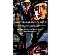 Honour-Based Violence: Experiences And Counter-Strategies In Iraqi Kurdistan And The Uk Kurdish Diaspora (Hardcover) Aisha K Gill, Nazand Begikhani, Gill Hague (Auteur)