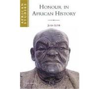 Honour in African History, African Studies Series John Iliffe (Auteur)