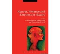 Honour, Violence and Emotions in History - [Version Originale] Carolyn Strange, Robert Cribb, Christopher E Forth, (Auteur)