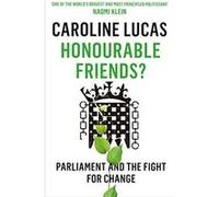 Honourable Friends by Caroline Y Lucas Caroline Lucas, (Auteur)