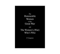 Honourable Women Of The Great War & The Women's (War) Who's Who