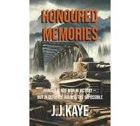 HONOURED MEMORIES: In the Face of Brutal Oppression, Courage, Love, and Sacrifice Ignite the Fight for Freedom.