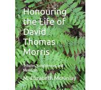 Honouring the Life of David Thomas Morris: Tributes, Condolences, and Memories
