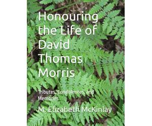 Honouring the Life of David Thomas Morris: Tributes, Condolences, and Memories