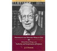 Honouring the Written Word of God J. I. Packer (Auteur)
