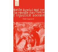 Honte à celui qui ne se révolte pas contre l'injustice sociale: De l'intimité familiale au musée, un héritage social partagé