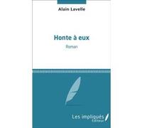 Honte à eux Alain Lavelle (Auteur)