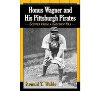Honus Wagner And His Pittsburgh Pirates