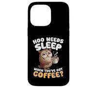 Hoo Needs Sleep When Youve Got Coffee Owl Humour Coque pour iPhone 14 Pro Max