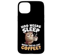 Hoo Needs Sleep When Youve Got Coffee Owl Humour Coque pour iPhone 15 Plus