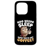 Hoo Needs Sleep When Youve Got Coffee Owl Humour Coque pour iPhone 15 Pro