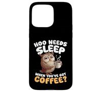 Hoo Needs Sleep When Youve Got Coffee Owl Humour Coque pour iPhone 15 Pro Max