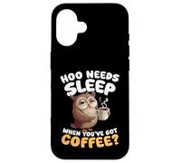 Hoo Needs Sleep When Youve Got Coffee Owl Humour Coque pour iPhone 16