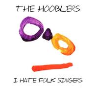 Hooblers the - I Hate Folk Singers [Import]