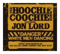Hoochie Coochie Men - Danger:White Man Dancing [Import]