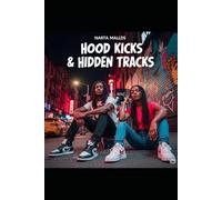 Hood Kicks And Hidden Tracks