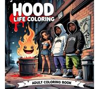 Hood Life Coloring: 43 Wild Urban Illustrations to Color - Funny, Cute & Gritty Gangsta Vibes for Adults
