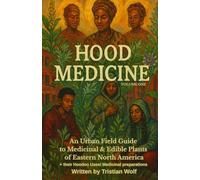 Hood Medicine: An urban Afro-Indigenous field guide of edible and medicinal plants of Eastern North America