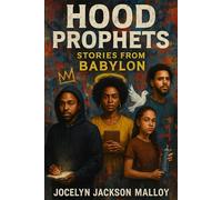 Hood Prophets: Stories from Babylon: A Street Gospel of Poetry, Prophecy, and Survival