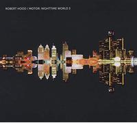 Hood, Robert - Motor-Nighttime World 3