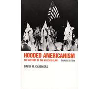 Hooded Americanism: The History of the Ku Klux Klan