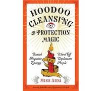 Hoodoo Cleansing and Protection Magic by Miss Miss Aida Aida Miss Miss Aida Aida (Auteur)