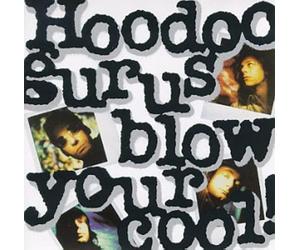 Hoodoo Gurus - Blow Your Cool