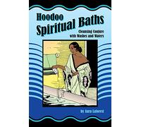 Hoodoo Spiritual Baths: Cleansing Conjure with Washes and Waters by Aura Laforest (2014) Paperback