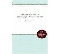 Hoods and Shirts: The Extreme Right in Pennsylvania, 1925-1950 Jenkins, Philip (Auteur)