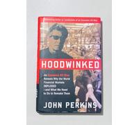 Hoodwinked: An Economic Hit Man Reveals Why the World Financial Market Imploded- and What We Need to Do to Remake Them
