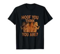 Hoof You Think You Are? Rust Brown Horse Humour T-Shirt