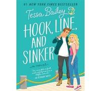 Hook, Line, and Sinker Tessa Bailey (Auteur)