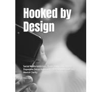 Hooked by Design: Social Media Addiction, Phone Addiction, and the Dopamine Detox Approach to Reclaiming Focus and Mental Clarity