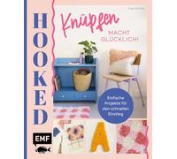 Hooked! Knüpfen macht glücklich!: Einfache Knüpf-Projekte für den schnellen Einstieg: Teppich, Tasche, Kissen, Wandbehang und mehr