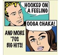 Hooked On A Feeling Ooga Chaka! And More '70s Big Hits