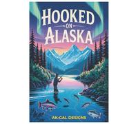 Hooked on Alaska: Fishing Facts & Frontier Tales