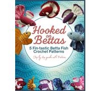 Hooked on Bettas: 5 Fin-tastic Betta Fish Crochet & Amigurumi Patterns from Beginner to Advanced with Steps & Pictures