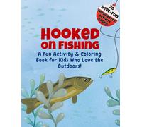 Hooked on Fishing A Fun Activity & Coloring Book for Kids Who Love the Outdoors!: Packed with Puzzles, Jokes, and Fishing-Themed Fun for Kids!