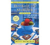 Hooked on Murder, A Crochet Mystery Betty Hechtman (Auteur)
