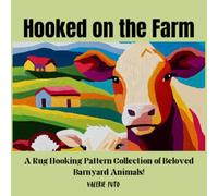 Hooked on the Farm: A Rug Hooking Pattern Collection of Beloved Barnyard Animals!