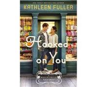 Hooked on You by Kathleen Fuller Kathleen Fuller (Auteur)