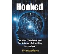 Hooked: The Mind, The Game, and The Science of Gambling Psychology