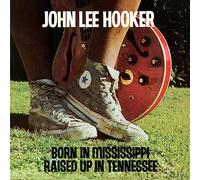 Hooker, John Lee - Born in Mississippi, Raised Up in Tennessee