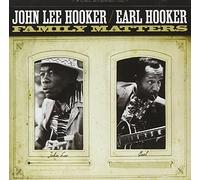 John Lee Hooker & Earl Hooker – Family Matters (Rmst) – Fuel