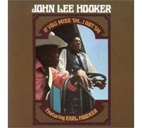 Hooker, John Lee - If You Miss I Got Im