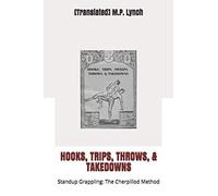 HOOKS, TRIPS, THROWS, & TAKEDOWNS: Standup Grappling: The Cherpillod Method