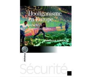 Hooliganime en Europe - sécurité et libertés publiques Sécurite et libertés publiques - Anastassia Tsoukala - Athena - broché - Guide