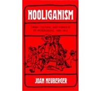 Hooliganism, Studies on the History of Society and Culture, No 19 Joan Neuberger (Auteur)
