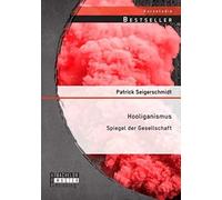 Hooliganismus: Spiegel Der Gesellschaft